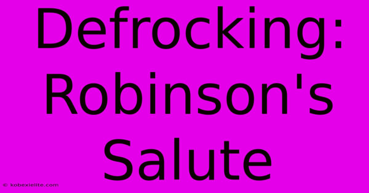 Defrocking: Robinson's Salute