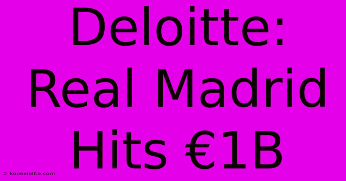 Deloitte: Real Madrid Hits €1B