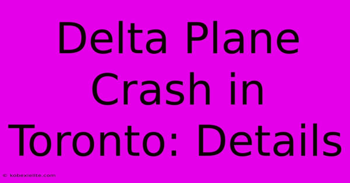 Delta Plane Crash In Toronto: Details