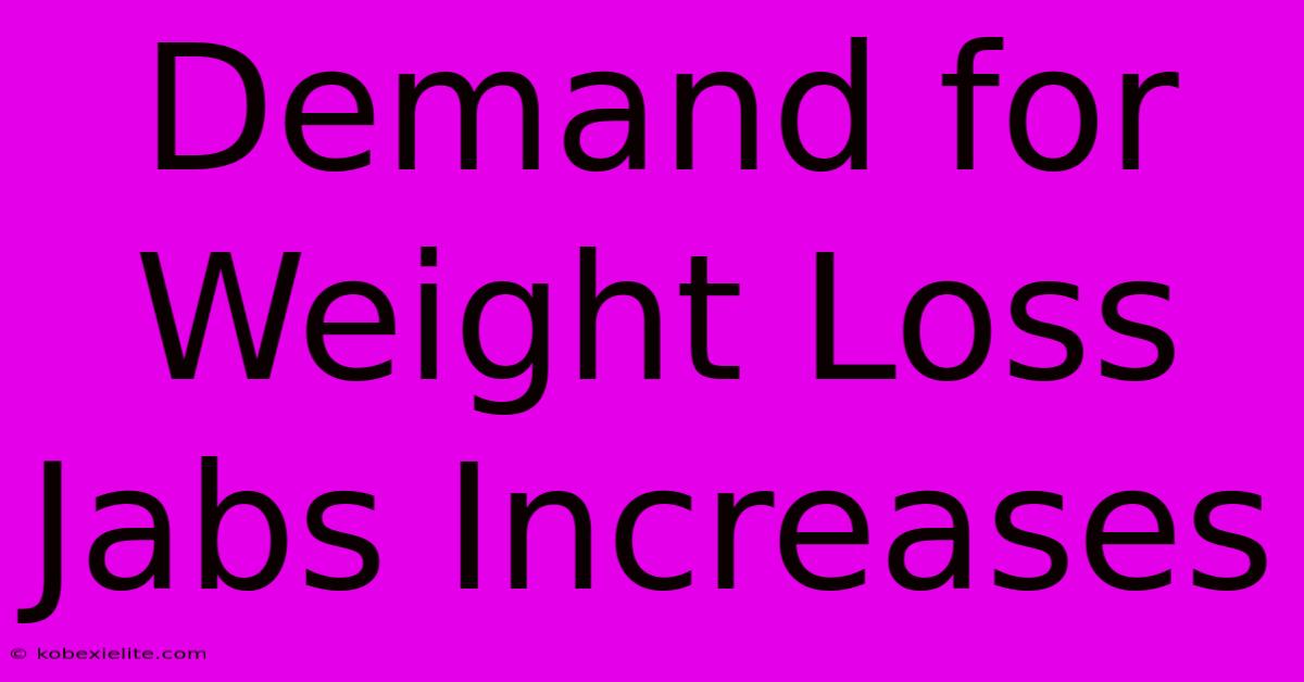 Demand For Weight Loss Jabs Increases