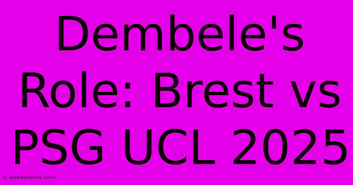 Dembele's Role: Brest Vs PSG UCL 2025