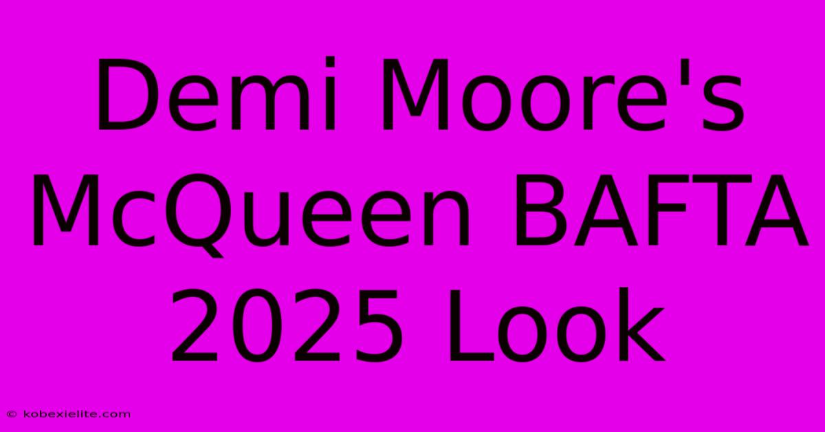 Demi Moore's McQueen BAFTA 2025 Look