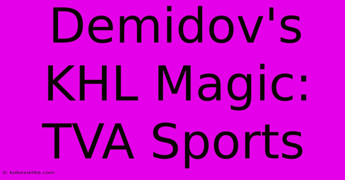 Demidov's KHL Magic: TVA Sports