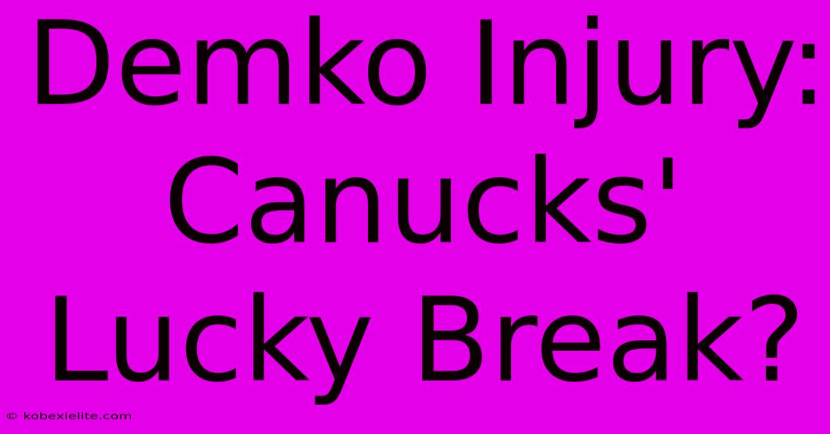 Demko Injury: Canucks' Lucky Break?