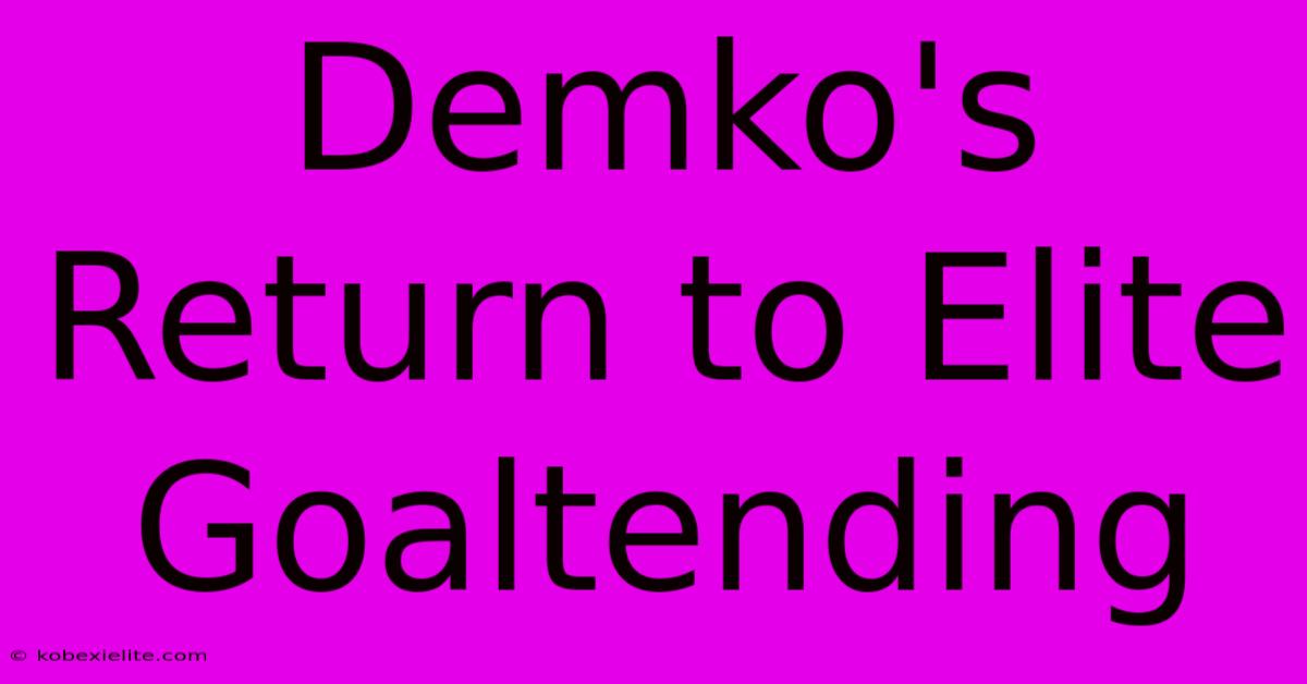 Demko's Return To Elite Goaltending