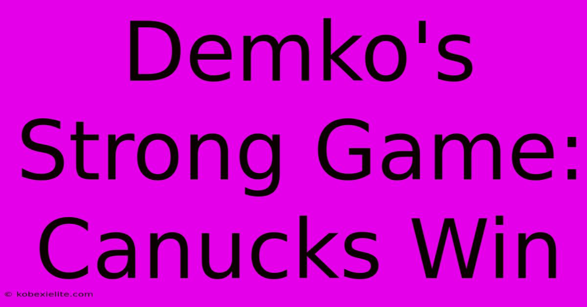 Demko's Strong Game: Canucks Win