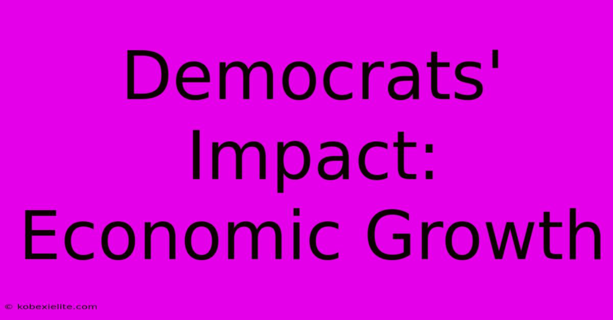 Democrats' Impact: Economic Growth