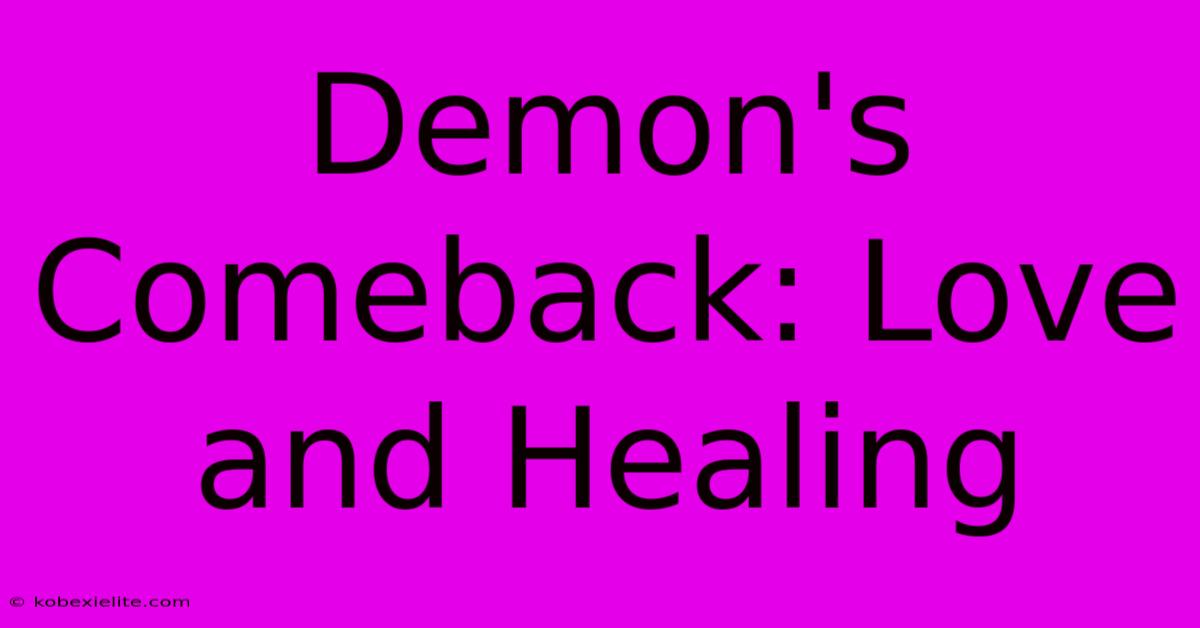 Demon's Comeback: Love And Healing