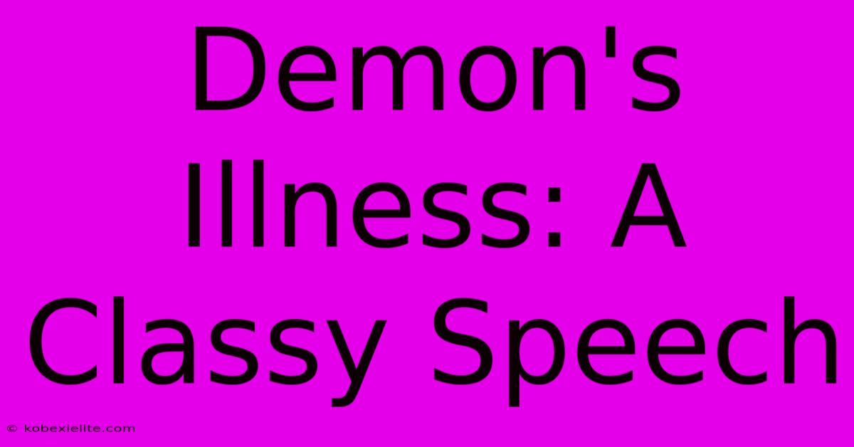 Demon's Illness: A Classy Speech