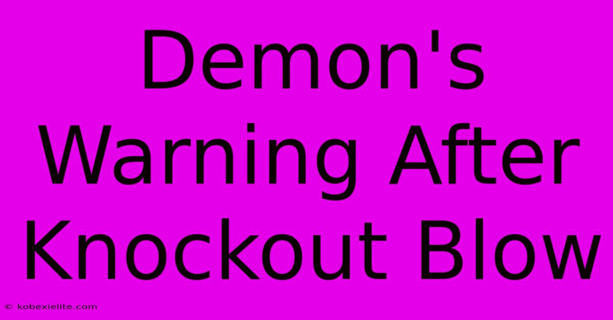 Demon's Warning After Knockout Blow