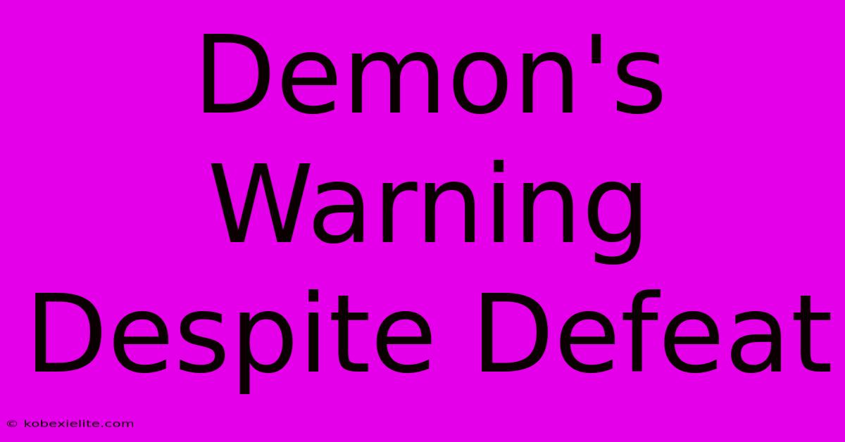 Demon's Warning Despite Defeat