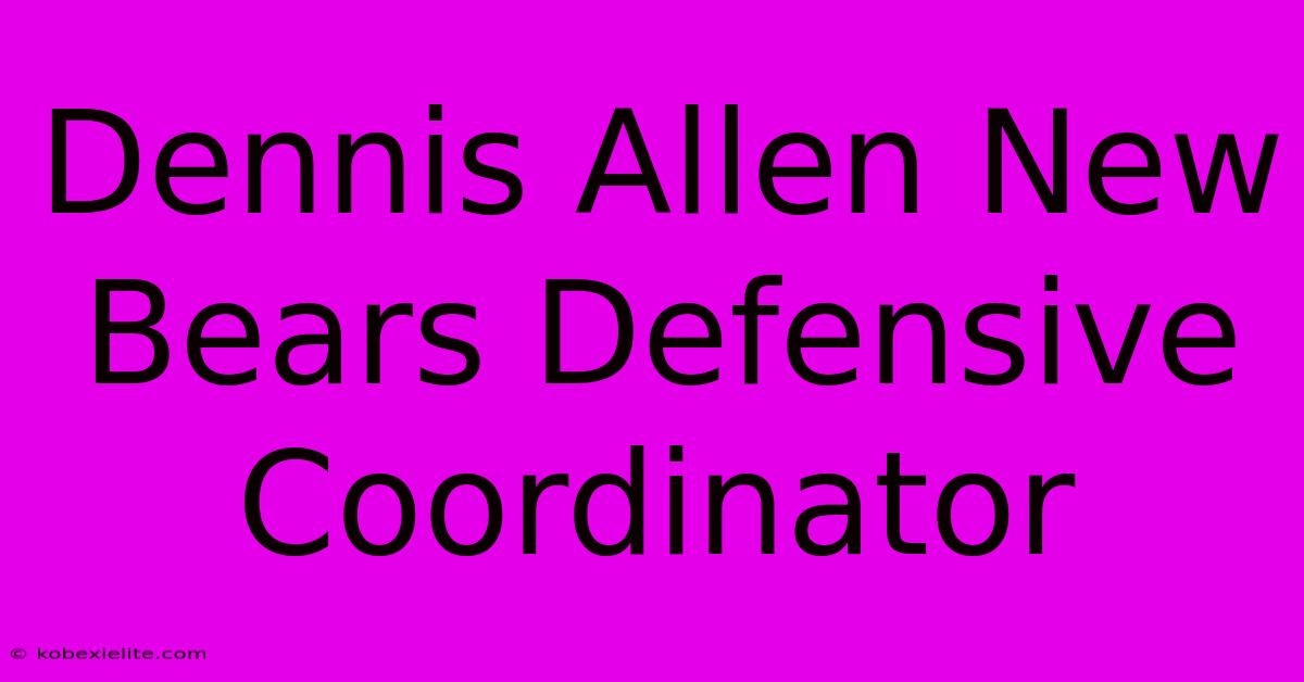 Dennis Allen New Bears Defensive Coordinator