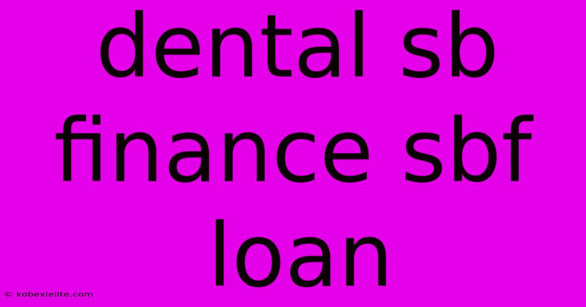 Dental Sb Finance Sbf Loan Dental Sb Finance Sbf Loan