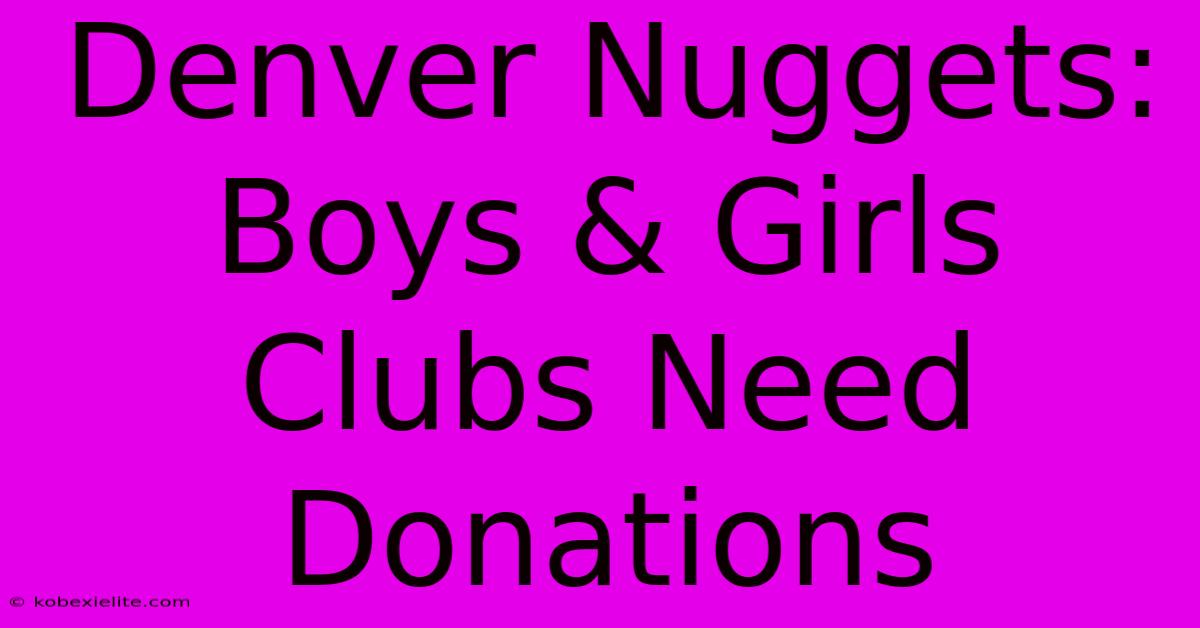 Denver Nuggets: Boys & Girls Clubs Need Donations