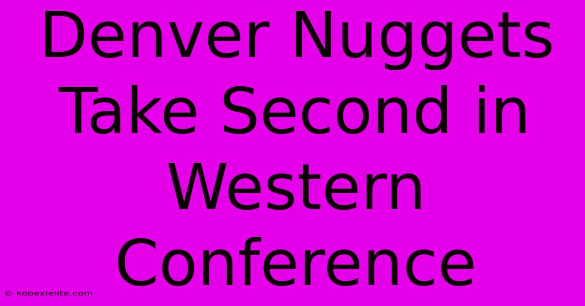 Denver Nuggets Take Second In Western Conference