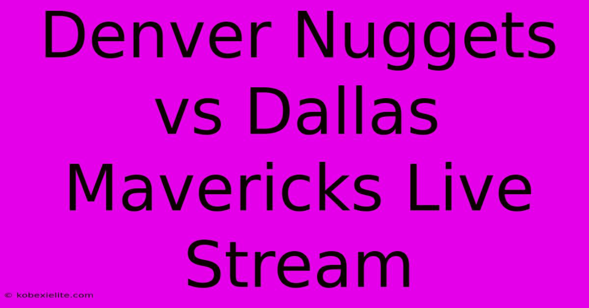 Denver Nuggets Vs Dallas Mavericks Live Stream