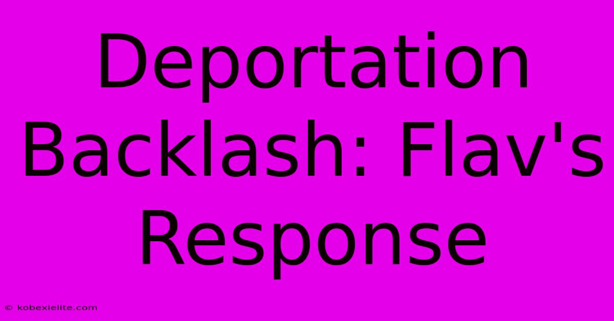 Deportation Backlash: Flav's Response