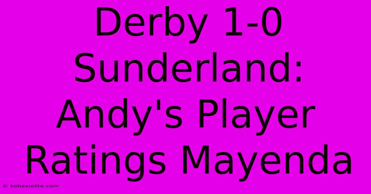 Derby 1-0 Sunderland: Andy's Player Ratings Mayenda