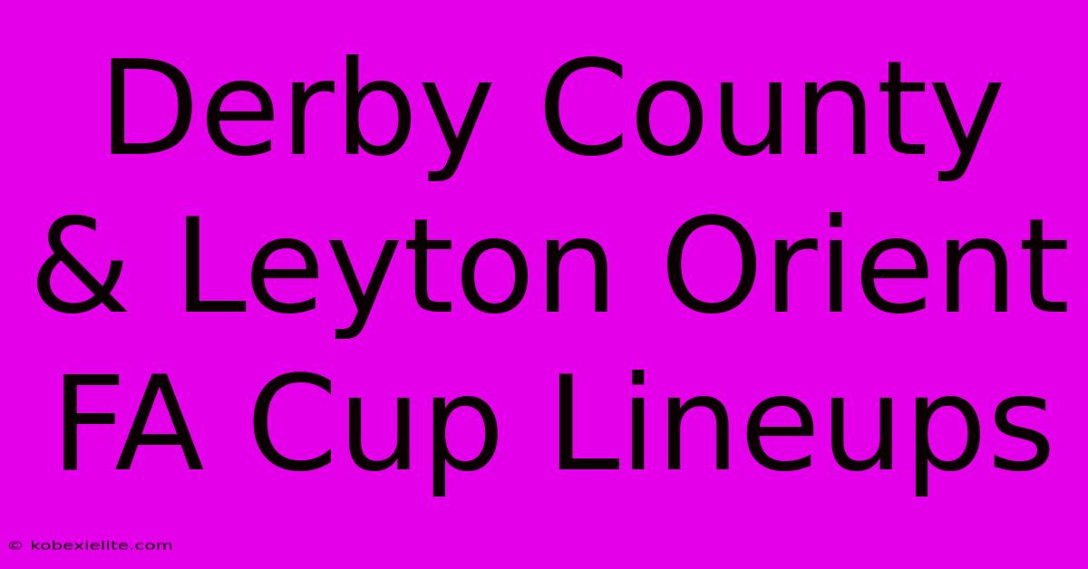 Derby County & Leyton Orient FA Cup Lineups