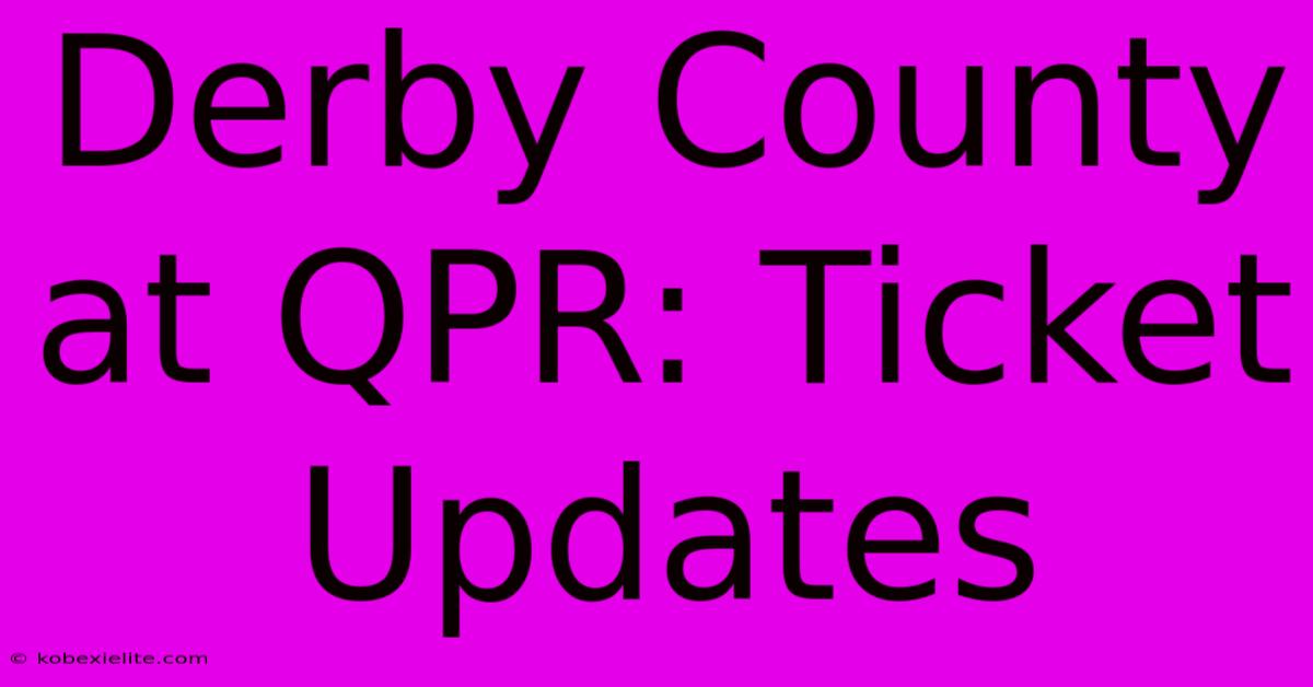 Derby County At QPR: Ticket Updates