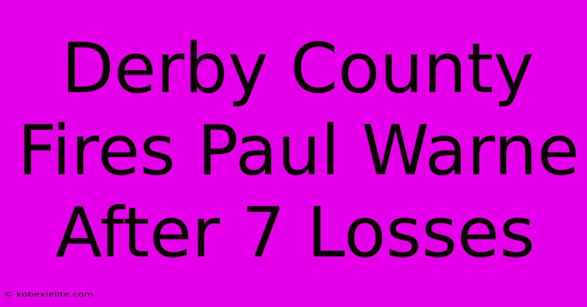 Derby County Fires Paul Warne After 7 Losses