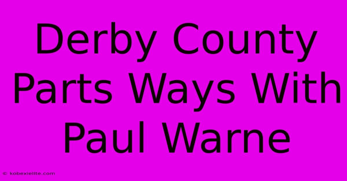 Derby County Parts Ways With Paul Warne