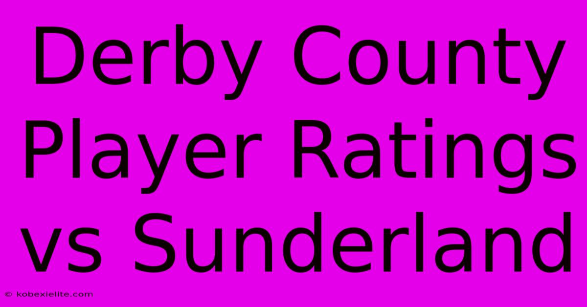 Derby County Player Ratings Vs Sunderland