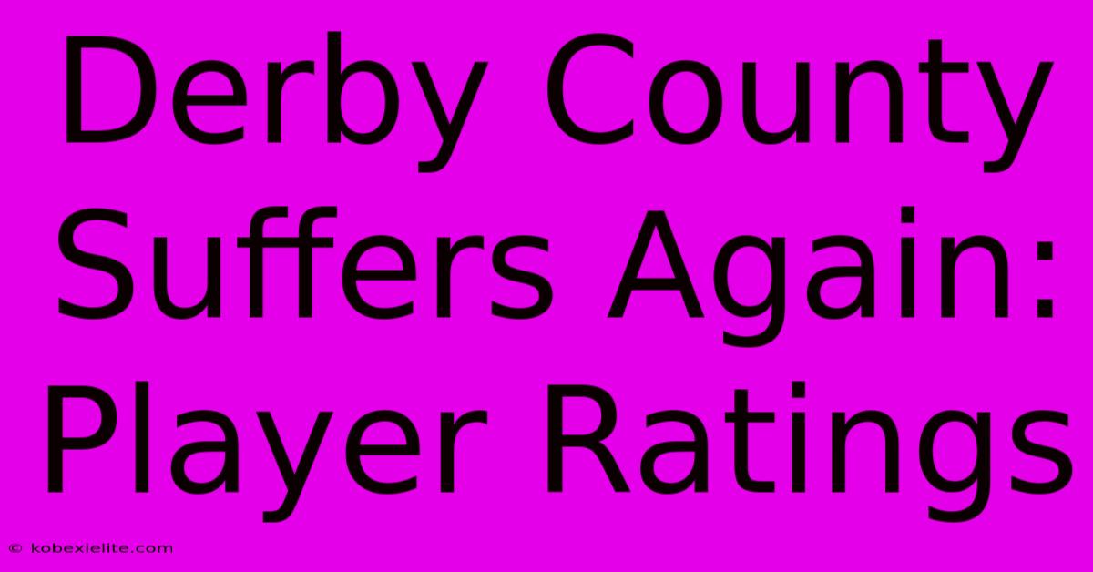 Derby County Suffers Again: Player Ratings