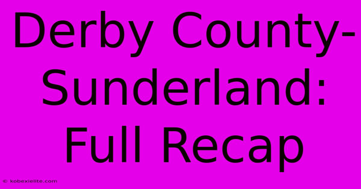 Derby County-Sunderland: Full Recap