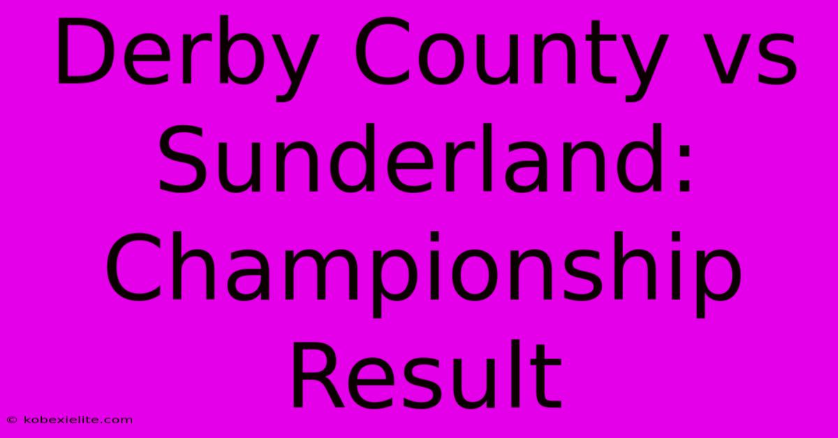 Derby County Vs Sunderland: Championship Result