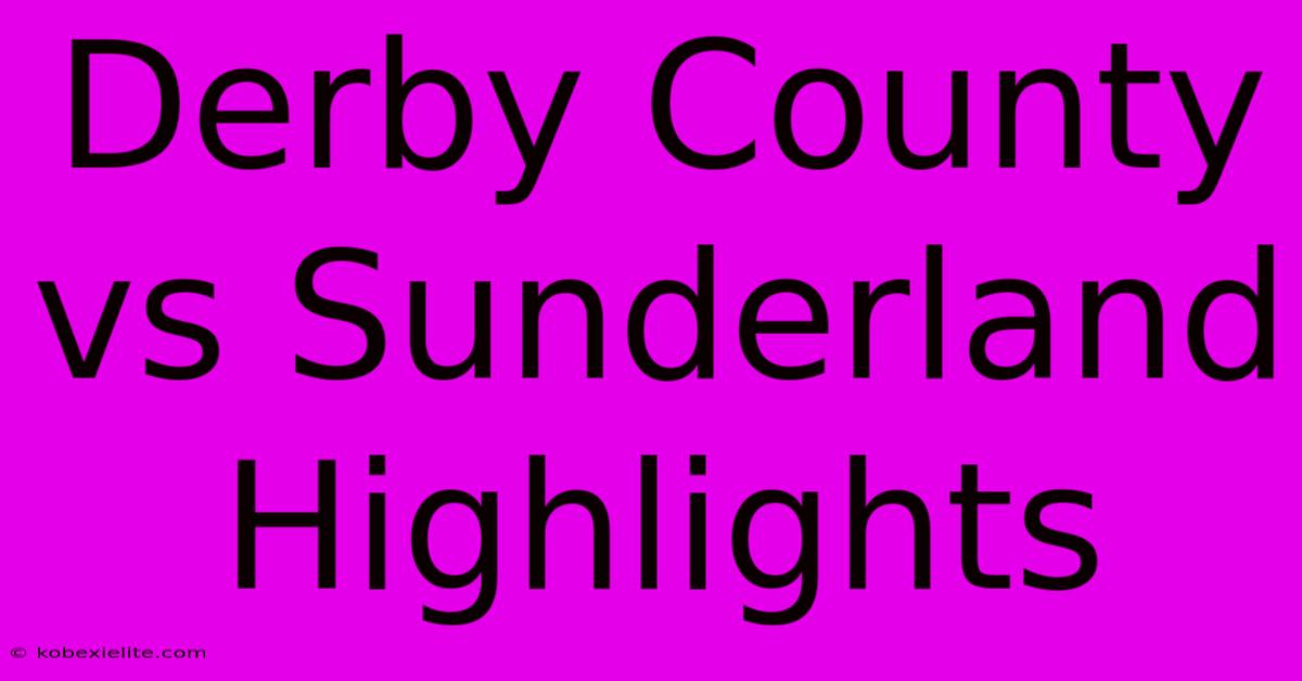 Derby County Vs Sunderland Highlights