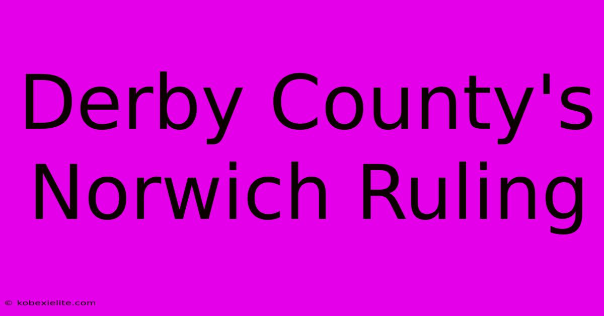 Derby County's Norwich Ruling