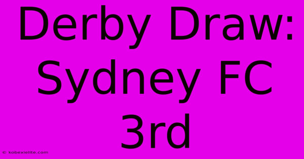 Derby Draw: Sydney FC 3rd