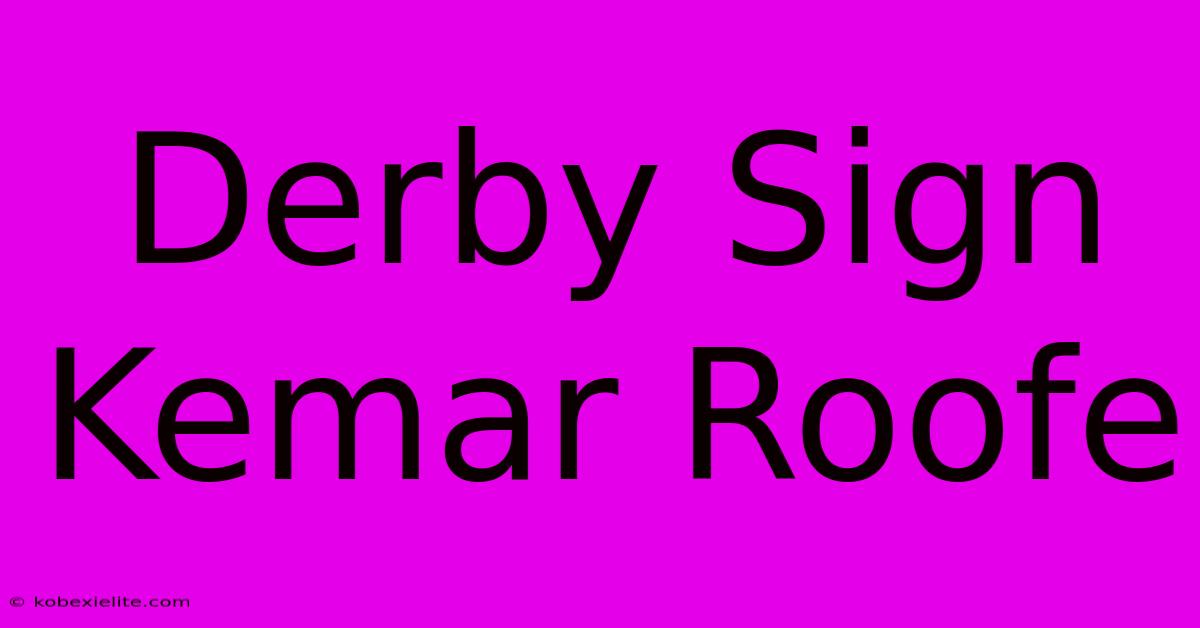 Derby Sign Kemar Roofe