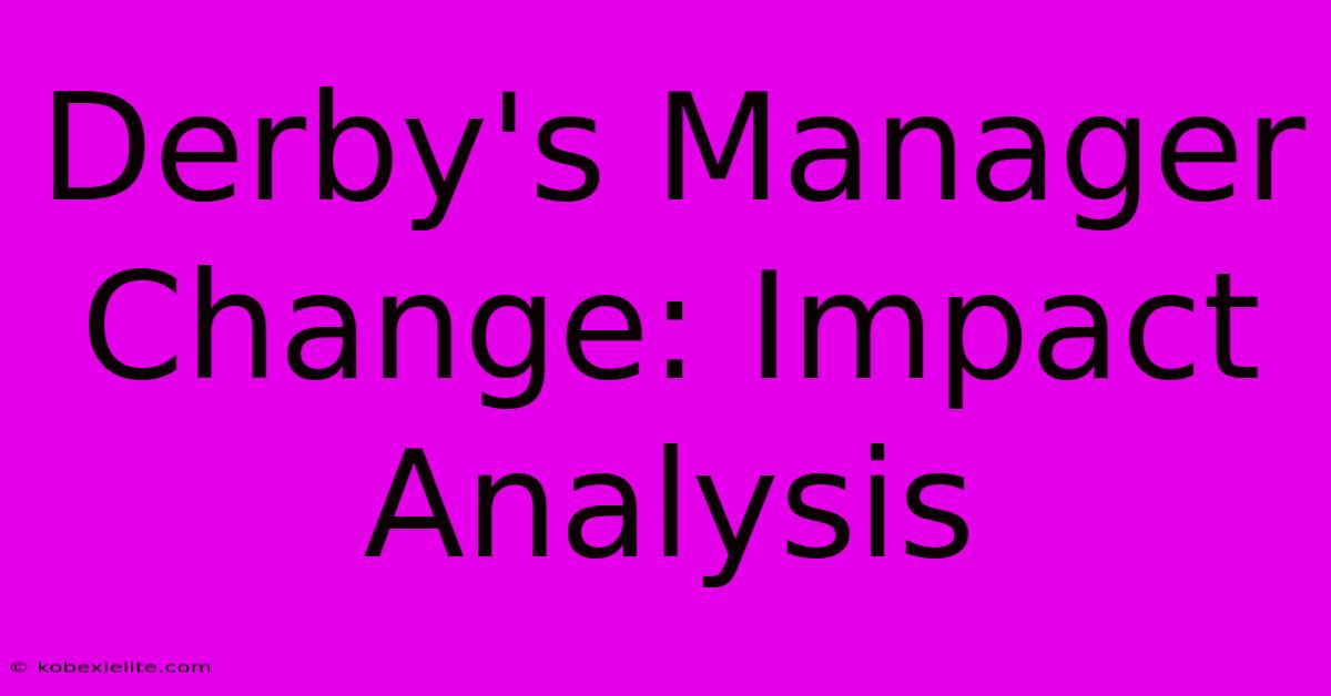 Derby's Manager Change: Impact Analysis