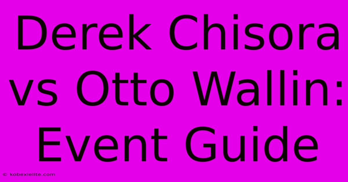 Derek Chisora Vs Otto Wallin: Event Guide