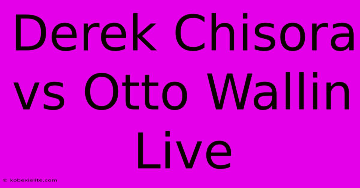 Derek Chisora Vs Otto Wallin Live