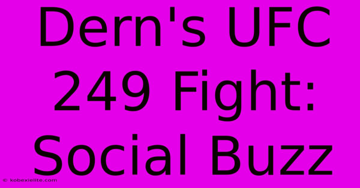 Dern's UFC 249 Fight: Social Buzz