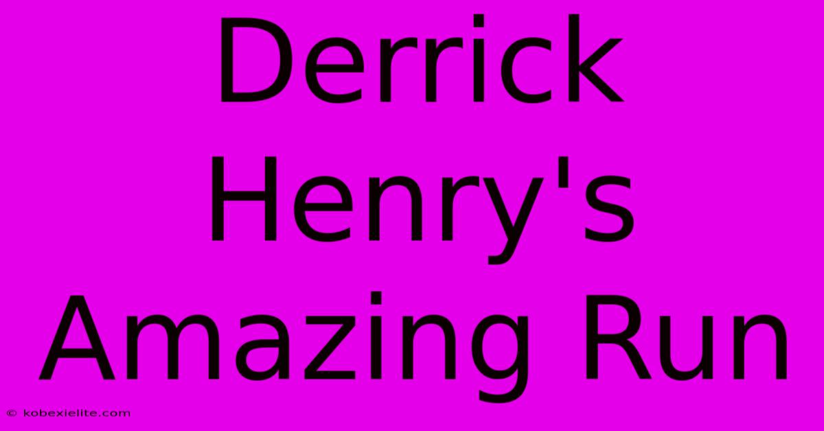 Derrick Henry's Amazing Run