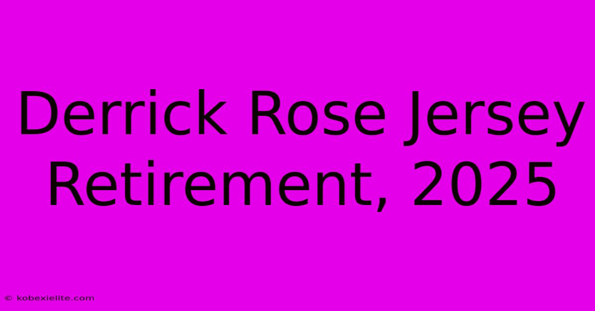 Derrick Rose Jersey Retirement, 2025