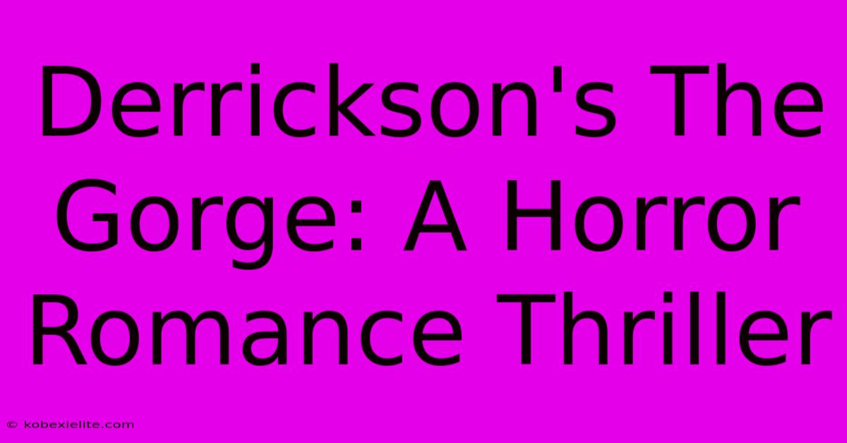 Derrickson's The Gorge: A Horror Romance Thriller