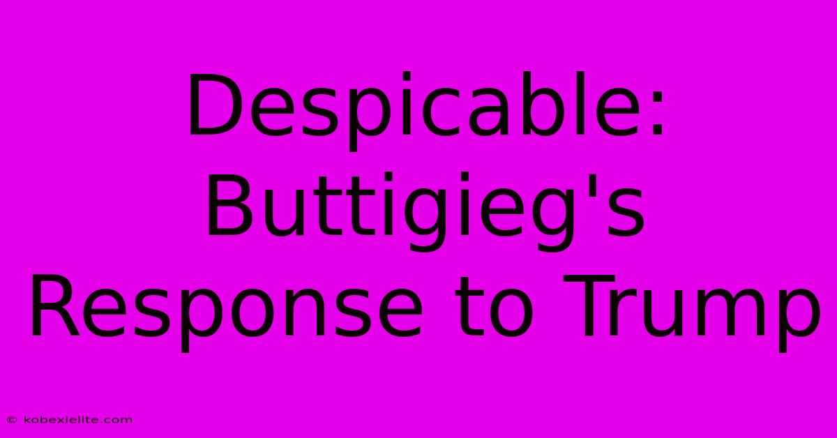 Despicable: Buttigieg's Response To Trump