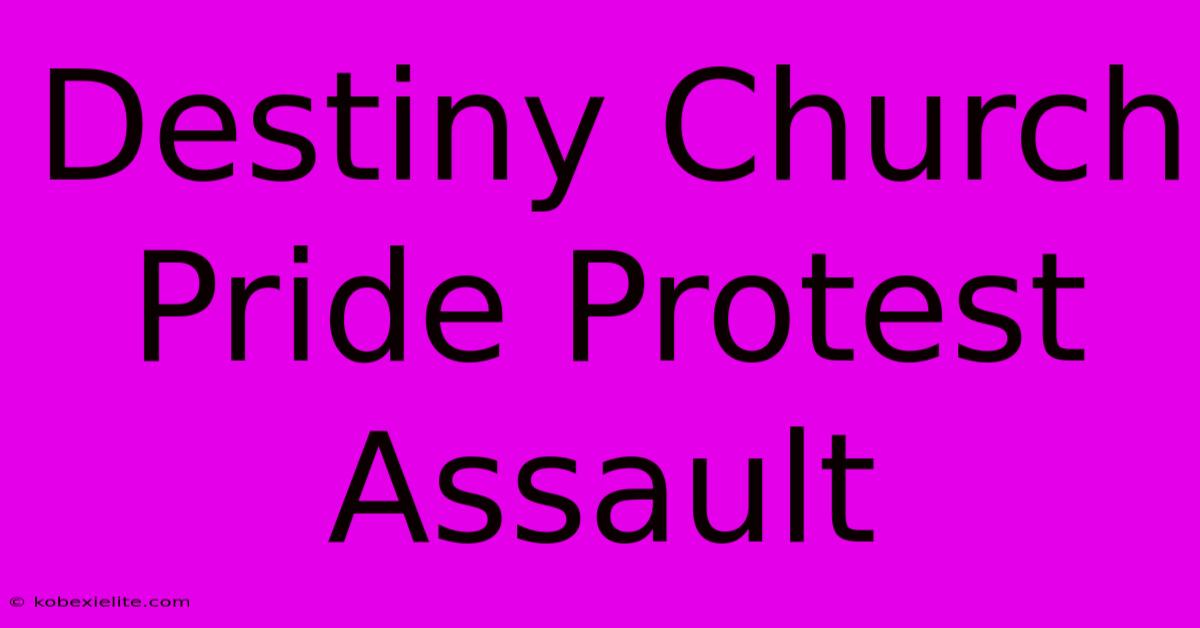 Destiny Church Pride Protest Assault