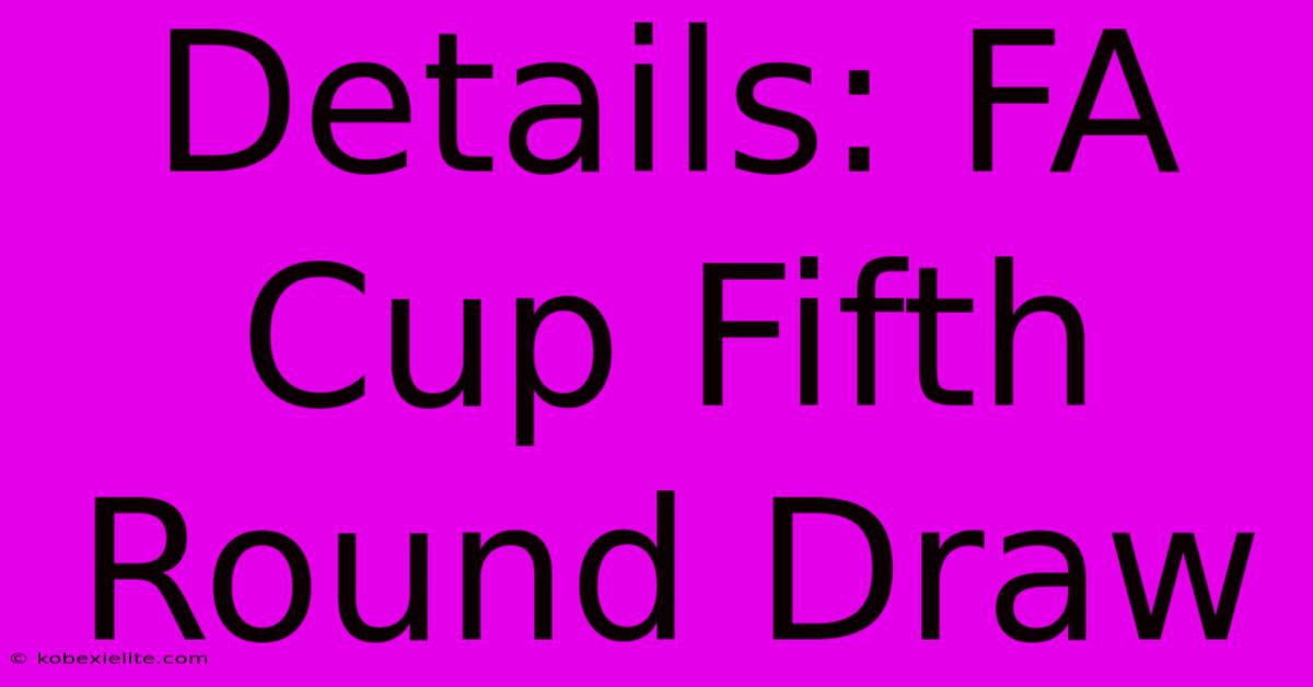 Details: FA Cup Fifth Round Draw