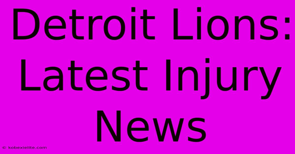 Detroit Lions: Latest Injury News