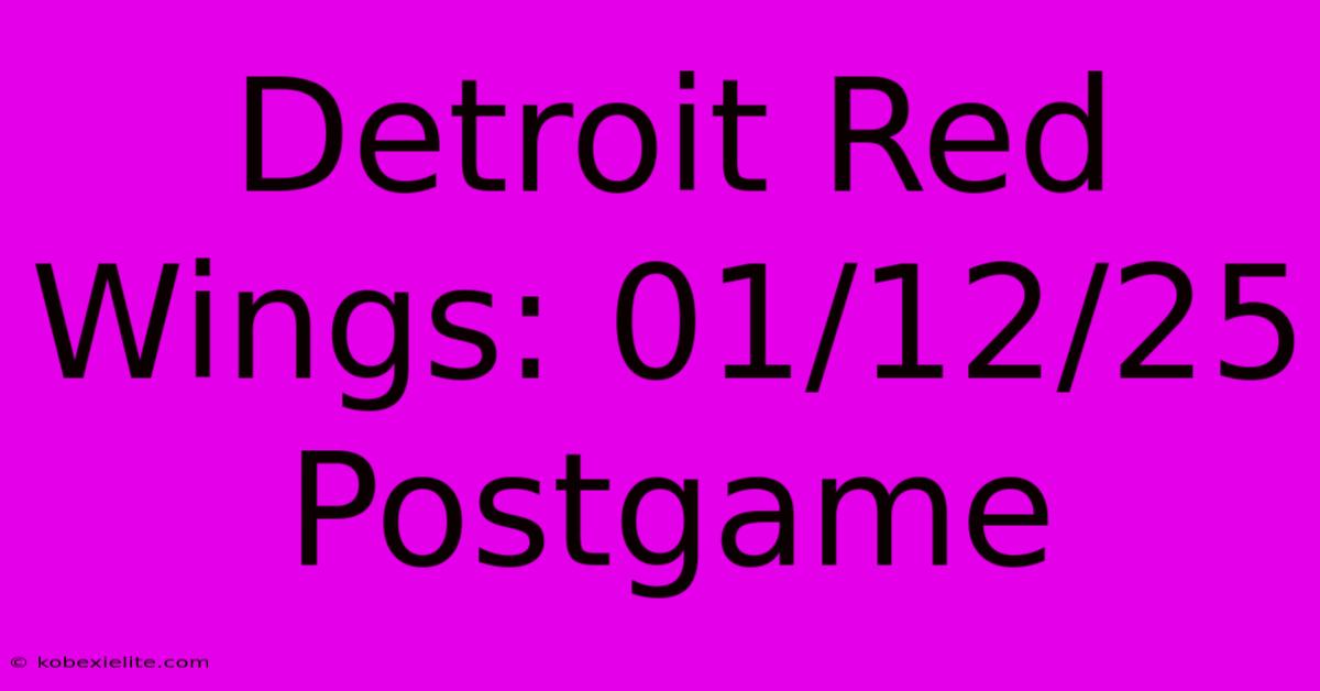 Detroit Red Wings: 01/12/25 Postgame