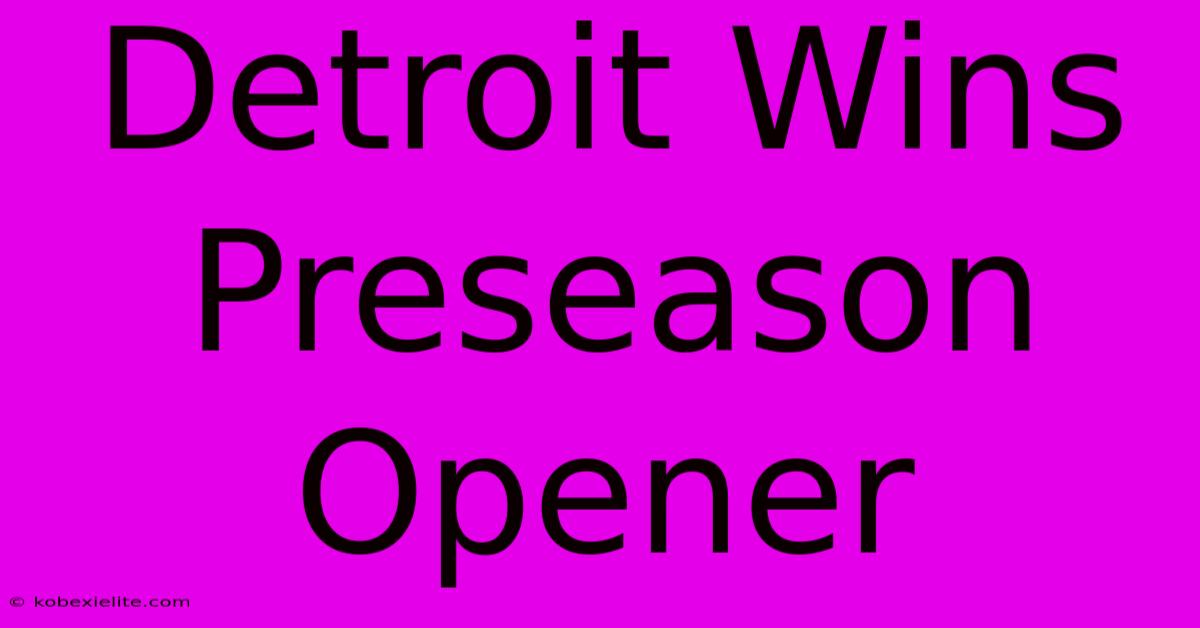 Detroit Wins Preseason Opener