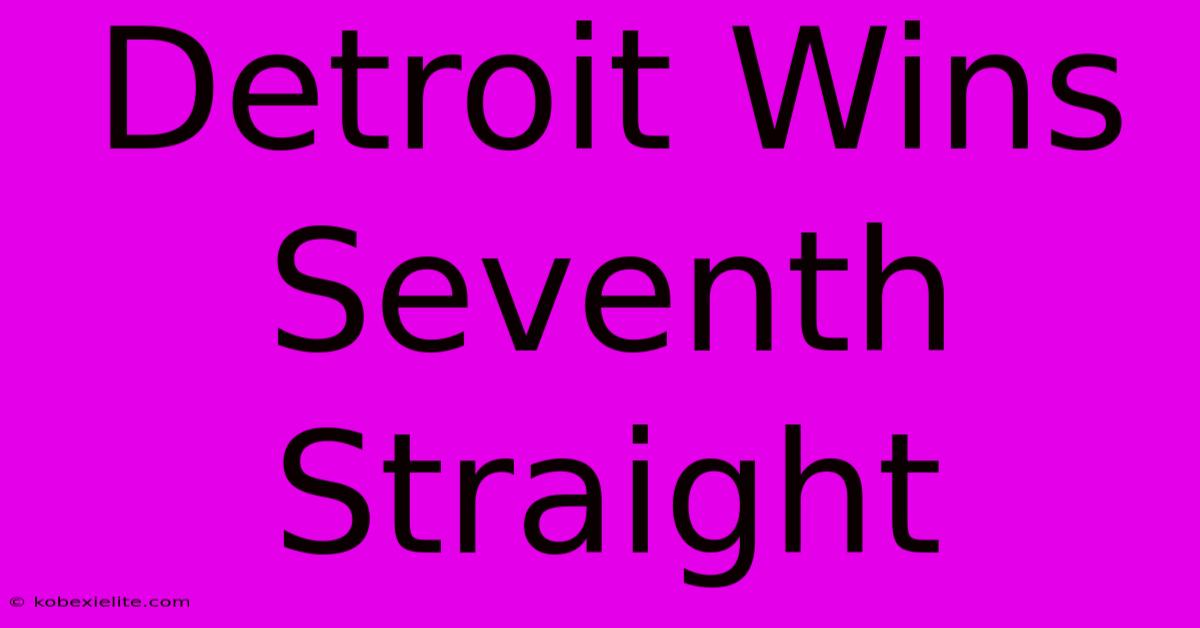 Detroit Wins Seventh Straight