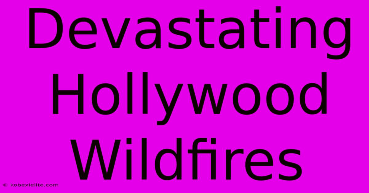 Devastating Hollywood Wildfires