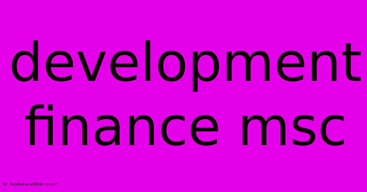 Development Finance Msc Development Finance Msc